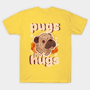 Pugs not hugs| pug; pug dog; pug lover; pugs; anti social; introvert; no hugging; not a hugger; dog lover; funny T-Shirt